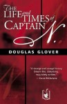 Life & Times of Captain N - Douglas Glover