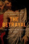 The Betrayal: The Lost Life of Jesus: A Novel - Kathleen O'Neal Gear, W. Michael Gear