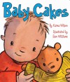 Baby Cakes - Karma Wilson, Sam Williams