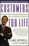 Customers For Life: How To Turn That One Time Buyer Into A Lifelong Customer - Carl Sewell