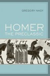 Homer the Preclassic - Gregory Nagy