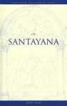 On Santayana (Wadsworth Philosopher) - John Lachs