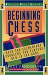 Beginning Chess: Over 300 Elementary Problems for Players New to the Game - Bruce Pandolfini