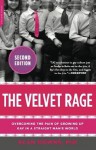 The Velvet Rage: Overcoming the Pain of Growing Up Gay in a Straight Man's World - Alan Downs