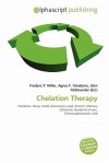 Chelation Therapy - Agnes F. Vandome, John McBrewster, Sam B Miller II