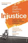 Injustice: Life and Death in the Courtrooms of America - Clive Stafford Smith