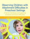 Observing Preschool Children with Attachment Emotional Difficulties: A Tool for Assessment and Support - Kim S. Golding, Jane Fain, Ann Frost