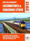 British Railways Locomotives & Coaching Stock 2012: The Rolling Stock of Britain's Mainline Railway Operators and Light Rail Systems - Robert Pritchard