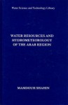 Water Resources And Hydrometeorology Of The Arab Region (Water Science And Technology Library) - Mamdouh Shahin