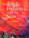 Torch Fishing with the Sun - Laura E. Williams