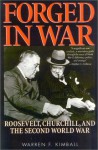 Forged in War: Roosevelt, Churchill, and the Second World War - Warren F. Kimball