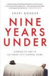 Nine Years Under: Coming of Age in an Inner-City Funeral Home - Sheri Booker