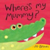 Where's My Mummy? - Jo Brown