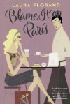 Blame It on Paris - Laura Florand