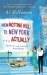 From Notting Hill to New York . . . Actually - Ali McNamara