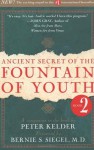 Ancient Secret of the Fountain of Youth, Book 2: A companion to the book by Peter Kelder - Peter Kelder, Bernie S. Siegel