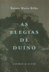 As Elegias de Duíno - Rainer Maria Rilke