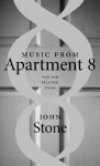 Music from Apartment 8: New and Selected Poems - John Stone