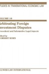 Arbitrating Foreign Investment Disputes - Norbert Horn