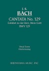 Cantata 129: Gelobet Sie Der Herr, Mein Gott, Bwv 129 - Vocal Score - Johann Sebastian Bach, Bernhard Todt