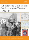 US Airborne Units in the Mediterranean Theater 1942-44 - Gordon L. Rottman