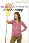 Magical Clutter Clearing Boot Camp - Tess Whitehurst