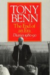 The End of an Era: Diaries 1980-90 - Tony Benn