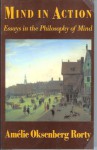 Mind in Action: Essays in the Philosophy of Mind - Amélie Oksenberg Rorty