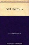 petit Pierre, Le - Anatole France