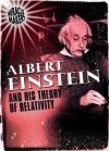 Albert Einstein and His Theory of Relativity - Anne Rooney