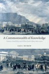 A Commonwealth of Knowledge: Science, Sensibility, and White South Africa 1820-2000 - Saul Dubow