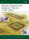 British Napoleonic Infantry Tactics 1792-1815 - Philip Haythornthwaite, Steve Noon