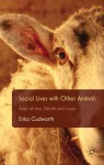 Social Lives with Other Animals: Tales of Sex, Death and Love - Erika Cudworth