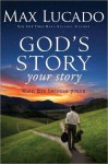 God's Story, Your Story: When His Becomes Yours - Max Lucado