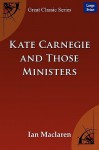 Kate Carnegie and Those Ministers - Ian Maclaren