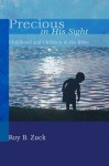 Precious in His Sight: Childhood and Children in the Bible - Roy B. Zuck