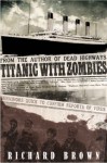 Titanic with ZOMBIES (The Zombie Apocalypse at Sea) - Richard Brown