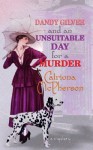 Dandy Gilver and an Unsuitable Day for a Murder - Catriona McPherson