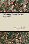 Collectanea Thomas Carlyle, 1821-1855 - Thomas Carlyle
