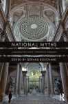 National Myths: Constructed Pasts, Contested Presents - Gérard Bouchard