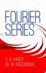 Fourier Series (Dover Books on Mathematics) - G.H. Hardy, W. W. Rogosinski