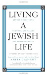 Living a Jewish Life, Updated and Revised Edition: Jewish Traditions, Customs, and Values for Today's Families - Anita Diamant, Howard Cooper