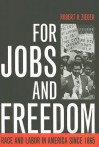 For Jobs and Freedom: Race and Labor in America since 1865 - Robert H. Zieger, William B. Davis