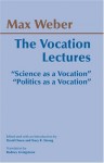 The Vocation Lectures: Science as a Vocation/Politics as a Vocation - Max Weber, Tracy B. Strong