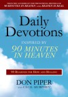 Daily Devotions Inspired by 90 Minutes in Heaven: 90 Readings for Hope and Healing - Don Piper, Cecil Murphey