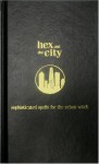 Hex and the City: Sophisticated Spells for the Urban Witch - Lucy Summers