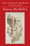 The Earliest Romans: A Character Sketch - Ramsay MacMullen