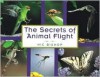 The Secrets of Animal Flight - Nic Bishop