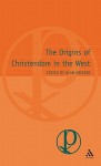 Origins of Christendom in the West - Alan Kreider