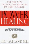 Power Healing: Use the New Integrated Medicine to Cure Yourself - Leo Galland